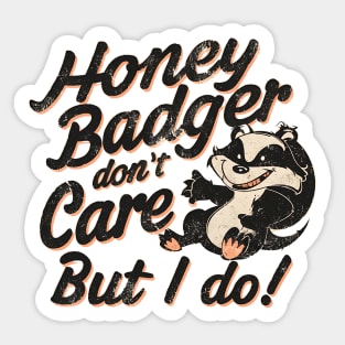 Honey Badger Don't Care But I Do Sticker